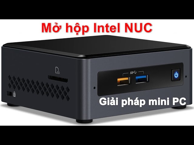 Mở hộp INTEL NUC 2022 | Review Unbox Intel NUC (NUC7PJYHN
