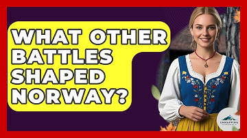 What Other Battles Shaped Norway? - Unmapping Scandinavia