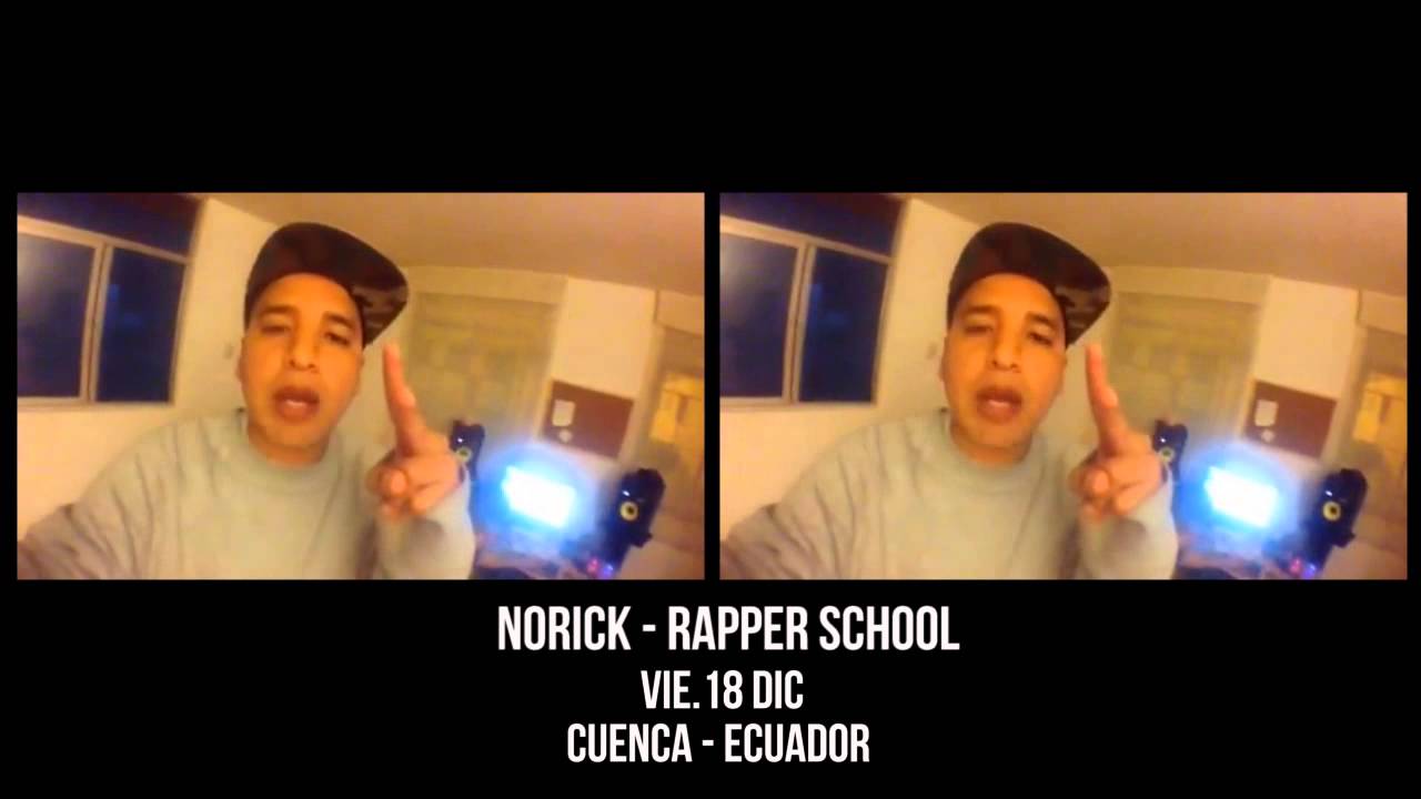 NORICK - RAPPER SCHOOL. 18 DE DICIEMBRE EN CUENCA, ECUADOR. - YouTube