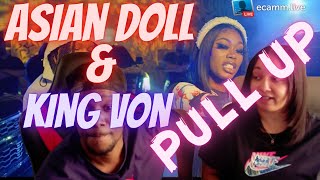ASIAN DOLL \& KING VON PULL UP REACTION VIDEO