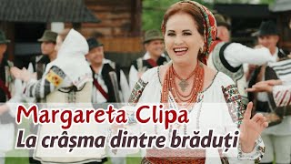 Margareta Clipa - La crâșma dintre brăduți 4K (☎️Contact: 0744807876)