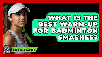 What Is The Best Warm-up For Badminton Smashes? - The Racket Xpert