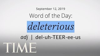 Word Of The Day: DELETERIOUS | Merriam-Webster Word Of The Day | TIME