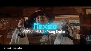 Mexico - Shotgun Willy ft.Yung Craka (Official Lyrics Video)