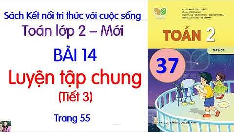 Toán lớp 2 sách Kết nối tri thức với cuộc sống| Bài 14 Luyện tập chung  Tiết 3 Trang 55| Cô Thu