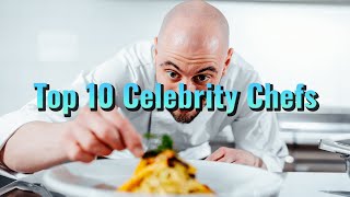 The Most Popular Celebrity Chefs | TOP 10  Celebrity Chefs Net Worth 2021