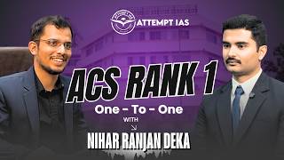 NIHAR RANJAN DEKA, ACS Rank 1 | APSC CCE Topper Interview | Attempt IAS