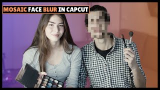How to Blur Faces in CapCut - Face Mosaic Blur Tutorial | CapCut PC Tutorial