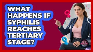 What Happens If Syphilis Reaches Tertiary Stage?