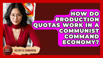How Do Production Quotas Work In A Communist Command Economy? - History of Communism