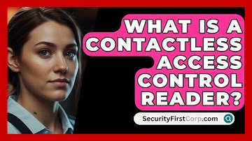 What Is A Contactless Access Control Reader? - SecurityFirstCorp.com