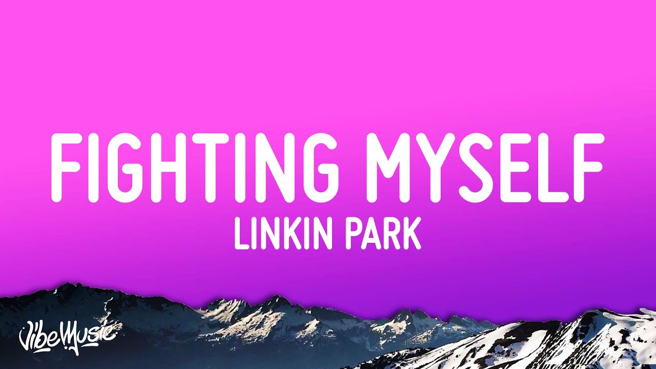 Linkin Park - Fighting Myself (Lyric Video) 