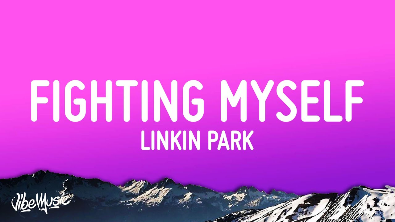 Linkin Park - Fighting Myself (Lyrics) 