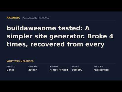 buildawesome tested: A simpler site generator. Broke 4 times, recovered from every one.