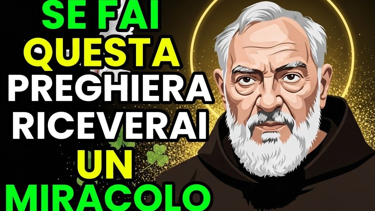 LA PREGHIERA PIÙ POTENTE DI PADRE PIO PER UN MIRACOLO IMPOSSIBILE OGGI