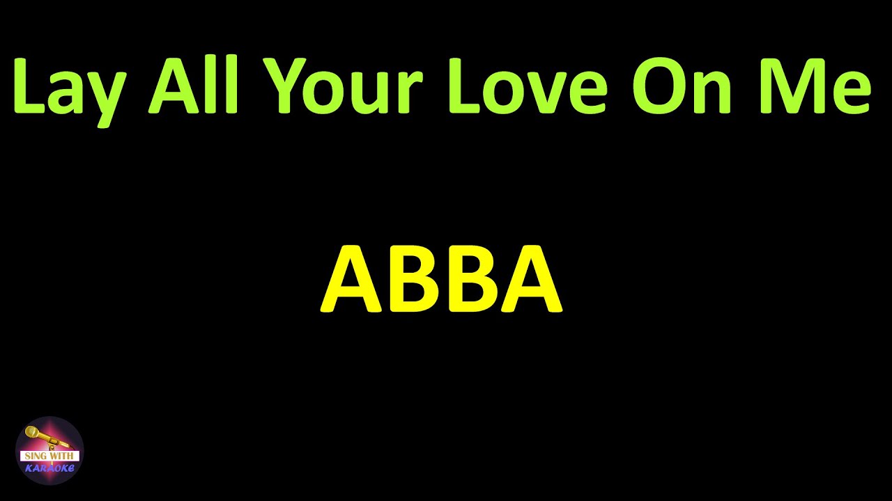 ABBA - Lay All Your Love On Me (Lyrics version) - YouTube