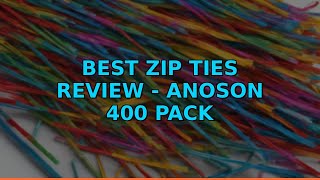 Best Zip Ties Review - Anoson 400 Pack
