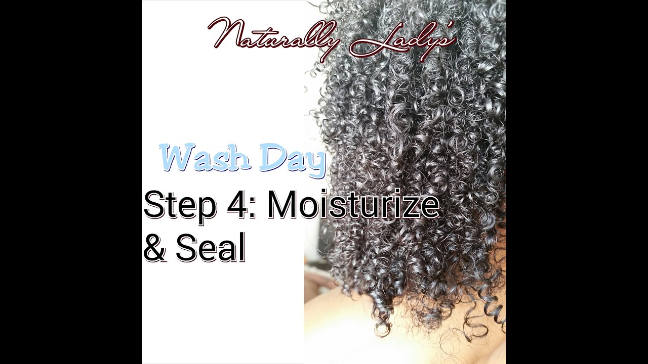 Naturally Lady's Wash Day Step 4: Moisturize&Seal