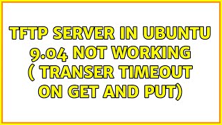 tftp server in ubuntu 9.04 not working ( transer timeout on GET and PUT) tftp server in ubuntu 9.04 not working ( transer timeout on GET and PUT)