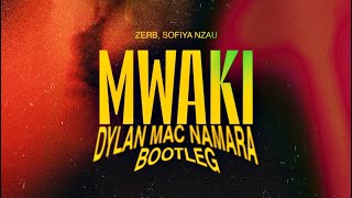 Zerb - Mwaki Feat Sofiya Nzau (Dylan Mac Namara Bootleg Edit) Resimi