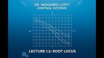 Root locus - Lecture 1.2 - Dr. Mohamed Lotfy - Automatic control