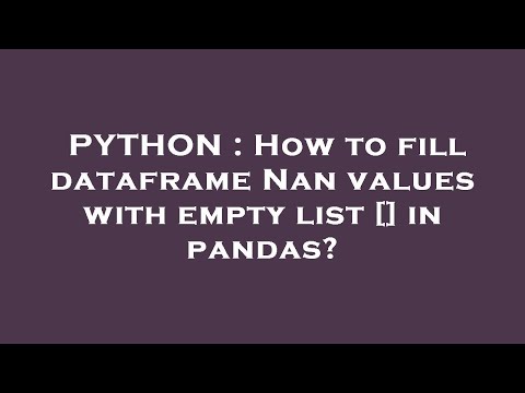 PYTHON : How to fill dataframe Nan values with empty list [] in pandas?