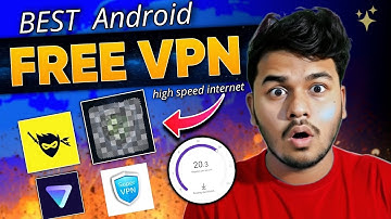 Best Free VPN for Android - 100% Free and Unlimited VPN