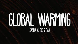 Sasha Alex Sloan - Global Warming (Lyrics)
