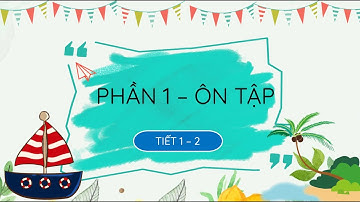 Ôn tập và đánh giá giữa học kì I (Tiết 1 - 2) - Tiếng Việt 4 (Kết nối tri thức...) [OLM.VN]