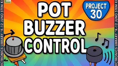 Pot Buzzer Control | Project 30 | K-12 JUNO STEM KIT | Electronics Library