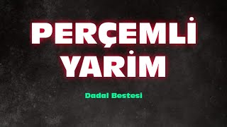 Perçemli̇ Yari̇m - Dadal