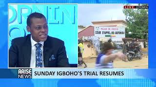 SUNDAY IGBOHO'S TRIAL RESUMES - ARISE NEWS COVERAGE