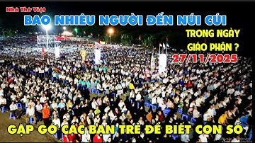 BAO NHIÊU NGÀN NGƯỜI ĐẾN TTHH ĐỨC MẸ NÚI CÚI TRONG NGÀY GIÁO PHẬN - GẶP GỠ CÁC BẠN TRẺ PHỤC VỤ#598