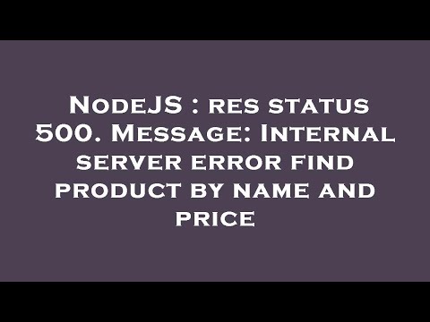 NodeJS : res status 500. Message: Internal server error find product by name and price