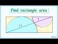 6) Two semicircle inside a rectangle. Its diagonal length is 11+7 cm. Find rectangle area.