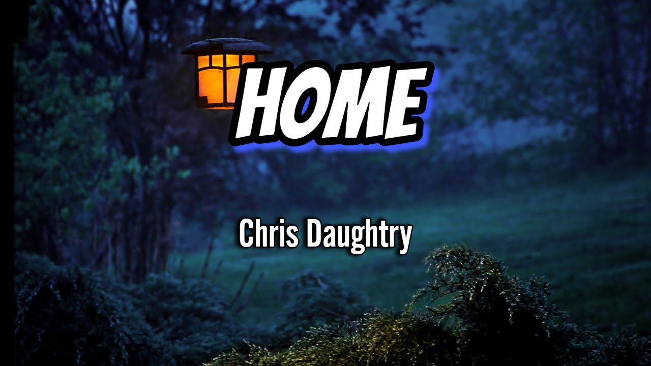 Chris Daughtry - HOME (Lyrics) - YouTube