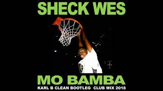 Sheck Wes - Mo Bamba ( Karl B Clean Bootleg Club Mix )