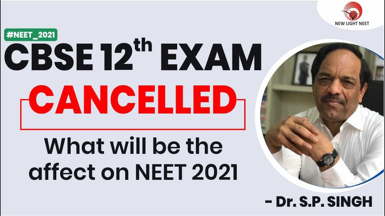 CBSE 12th Exam Cancelled What will be the affect on NEET 2021| Dr. S.P. SINGH | NEW LIGHT NEET 