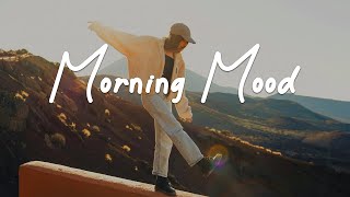 Morning Mood ☘️ Start your day with full of positive energy | Acoustic/Indie/Pop/Folk Playlist