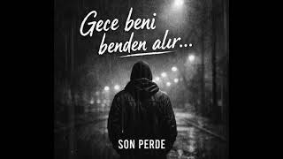 Son Perde - Gece Beni Benden Alır