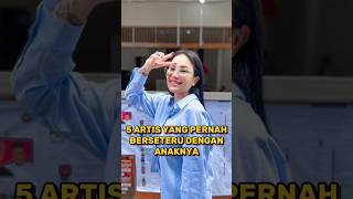 5 ARTIS YANG PERNAH BERSETERU DENGAN ANAKNYA😱#nikitamirzani #nathalieholscher #ellysugigi #ibuanak 5 ARTIS YANG PERNAH BERSETERU DENGAN ANAKNYA😱#nikitamirzani #nathalieholscher #ellysugigi #ibuanak
