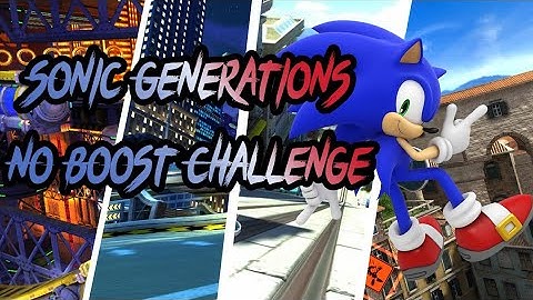 Sonic Generations - NO BOOST CHALLENGE - IS IT POSSIBLE TO BEAT ALL MODERN STAGES WITHOUT BOOSTING?