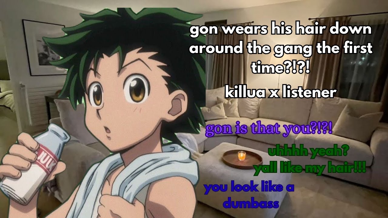 gon wears his hair down around the gang for the first time?!?!+uno|| killua x listener(ft. the gang)