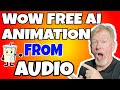 WOW FREE! AI Animation From Audio