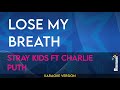 Lose My Breath Stray Kids Ft Charlie Puth KARAOKE mp3