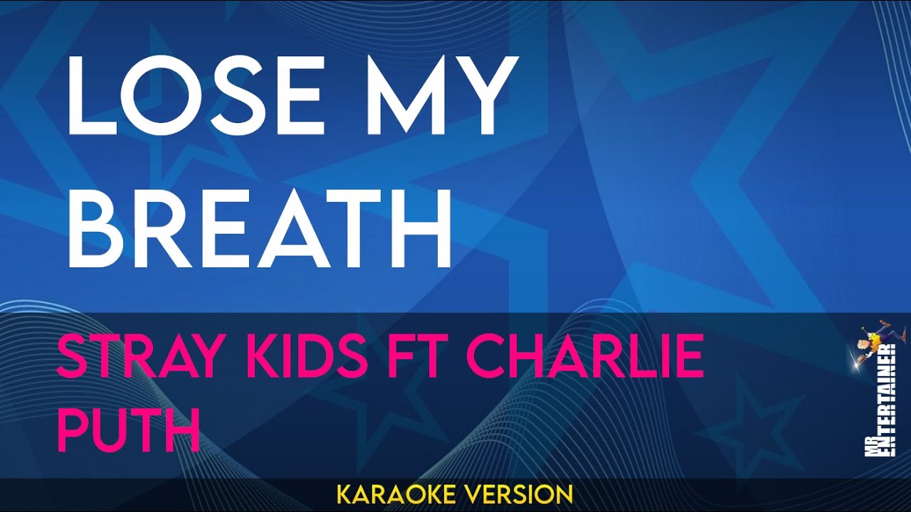 Lose My Breath - Stray Kids ft Charlie Puth (KARAOKE)