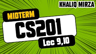 CS201 | SHORT Lecture 9 and 10 | IMPORTANT POINTS AND PRACTICAL | CS201 important lectures