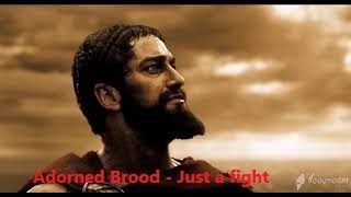 clip of 300 Spartans. Adorned brood - Just a fight