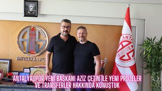 Antalya Sporu Uçuracak Başkan Geldi̇ Azi̇z Çeti̇n Yeni̇ Projeler Ve Transferleri̇ Anlatti 