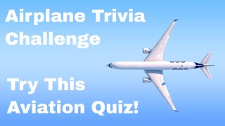 Airplane Trivia Challenge - Try this airplane quiz with answers!